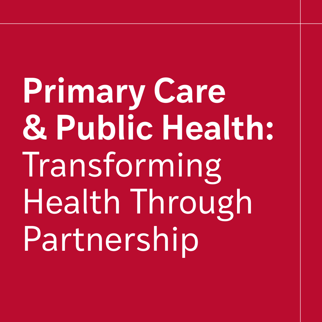 Primary Care & Public Health: Transforming Health Through Partnership
