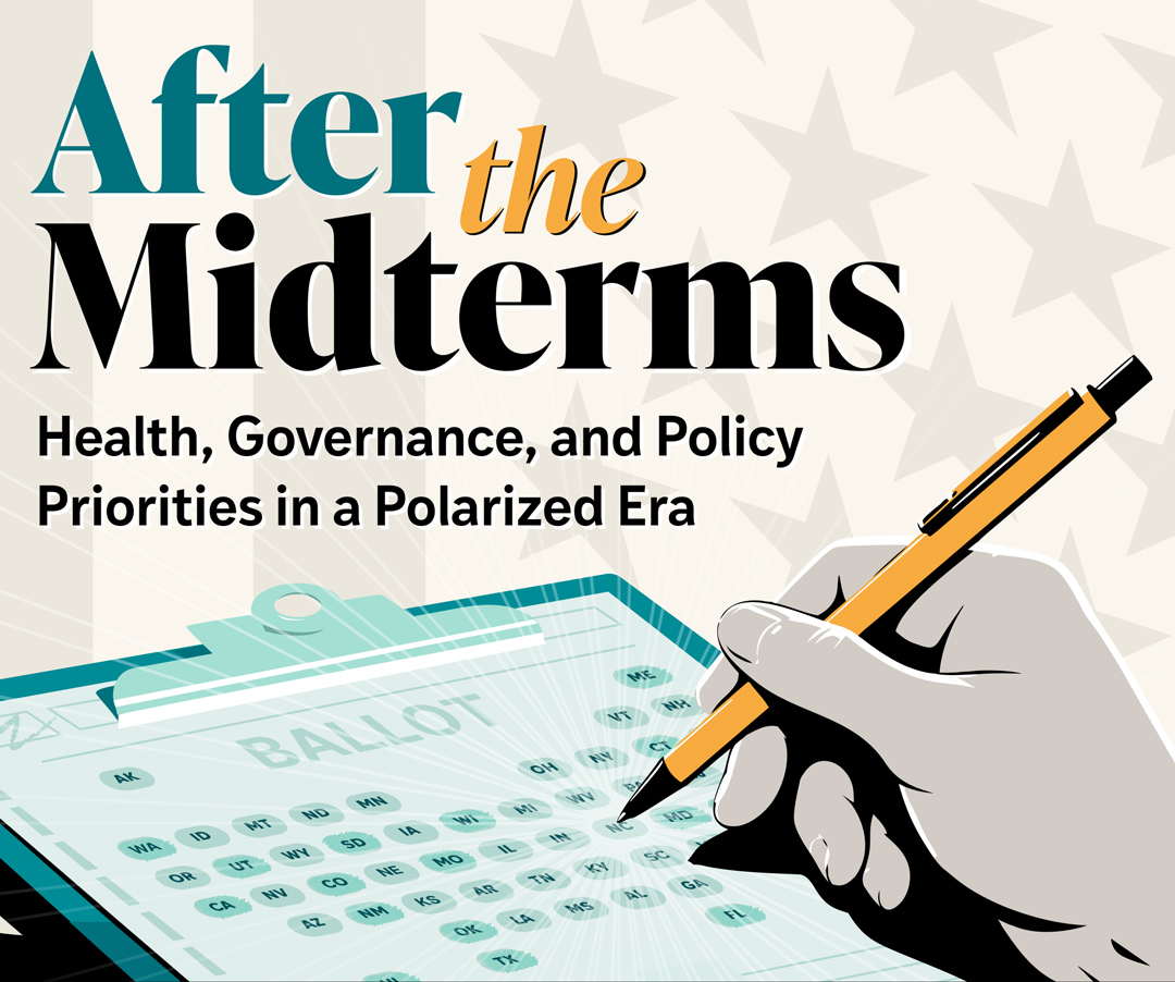 Artwork for "After the Midterms: Health, Governance, and Policy Priorities in a Polarized Era"